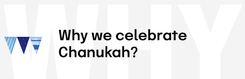 Why we Celebrate Chanukah?