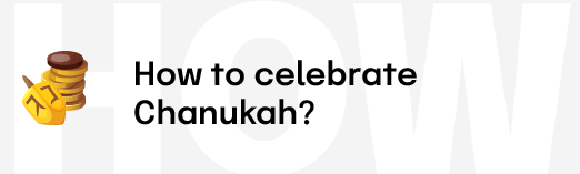 How to celebrate Chanukah