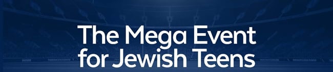 The Mega Event for Jewish Teens